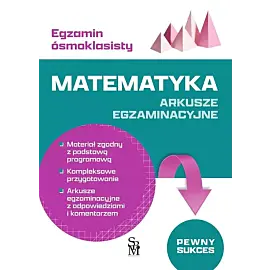 Egzamin ósmoklasisty. Matematyka. Arkusze egzaminacyjne
