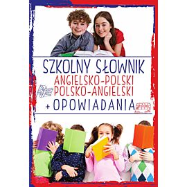 Szkolny słownik angielsko-polski, polsko-angielski + opowiadania