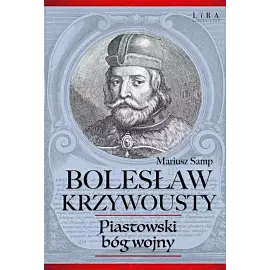 Bolesław Krzywousty Piastowski bóg wojny