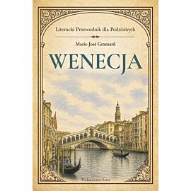 Wenecja. Literacki przewodnik dla podróżnych