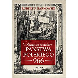 Tajemnice początków państwa polskiego 966