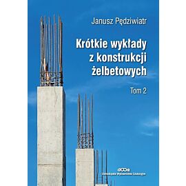 Krótkie wykłady z konstrukcji żelbetowych. Tom 2