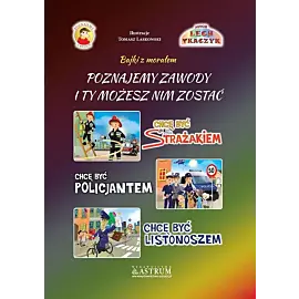 Poznajemy zawody. I ty możesz nim zostać. Strażak. Policjant. Listonosz
