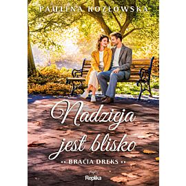 Nadzieja jest blisko. Bracia Dreks tom 2