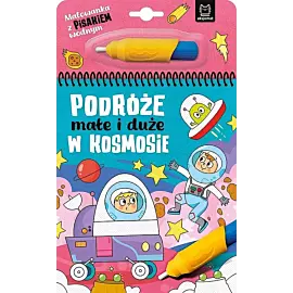 Malowanka z pisakiem wodnym. Podróże małe i duże. W kosmosie
