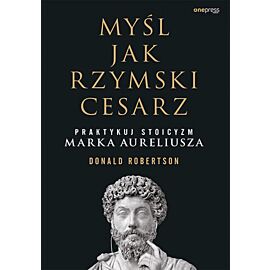 Myśl jak rzymski cesarz. Praktykuj stoicyzm Marka Aureliusza (audiobook MP3)