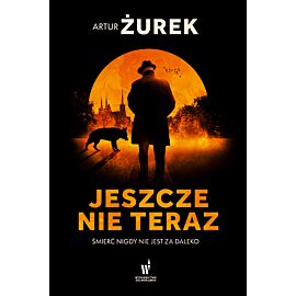 Jeszcze nie teraz. Koło śmierci. Tom 1