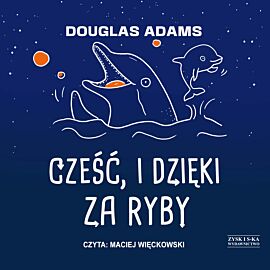 Cześć, i dzięki za ryby (audiobook MP3)