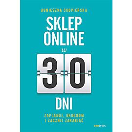 Sklep online w 30 dni. Zaplanuj, uruchom i zacznij zarabiać