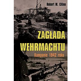 Zagłada Wehrmachtu. Kampanie 1942 roku