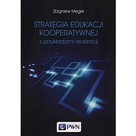 Strategia edukacji kooperatywnej z przykładami realizacji