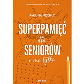 Superpamięć dla seniorów i nie tylko (e-book)