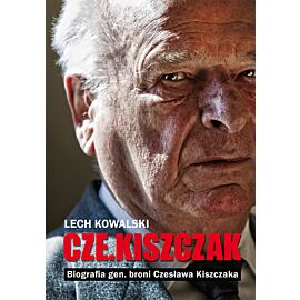 „Czekiszczak” Biografia gen. broni Czesława Kiszczaka