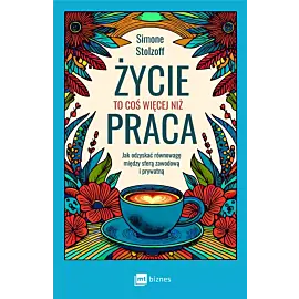 Życie to coś więcej niż praca