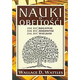 Nauki o obfitości Jak być bogatym Jak być zdrowym Jak być wielkim