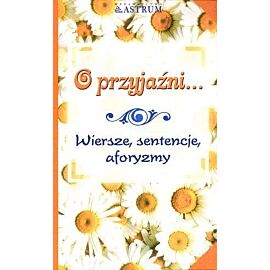 O przyjaźni. Wiersze, sentencje, aforyzmy