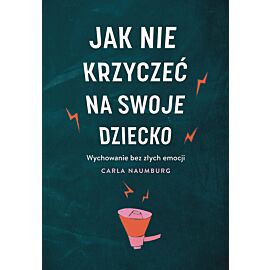 Jak nie krzyczeć na swoje dziecko