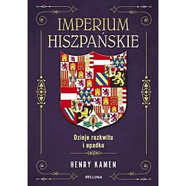 Imperium hiszpańskie. Dzieje rozkwitu i upadku