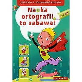 Nauka ortografii to zabawa 6-7 lat