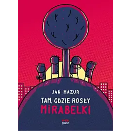 Tam, gdzie rosły mirabelki (wyd. II)