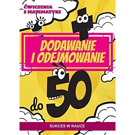 Ćwiczenia z matematyki. Dodawanie i odejmowanie do 50