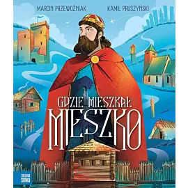 Gdzie mieszkał Mieszko