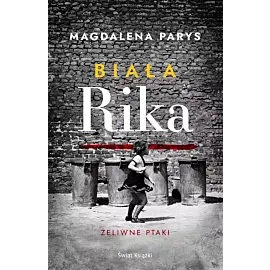 Biała Rika. Żeliwne ptaki