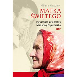 Matka Świętego. Poruszające świadectwo Marianny Popiełuszko