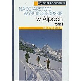 Narciarstwo wysokogórskie w Alpach. Tom 1