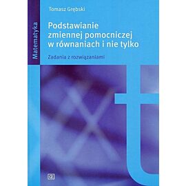 Podstawianie zmiennej pomocniczej w równaniach i nie tylko