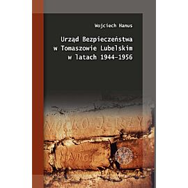 Urząd Bezpieczeństwa w Tomaszowie Lubelskim w latach 1944-1956