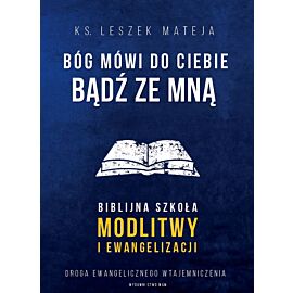 Bóg mówi do Ciebie: bądź ze mną