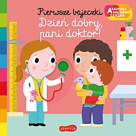 Dzień dobry, pani doktor! Akademia mądrego dziecka. Pierwsze bajeczki