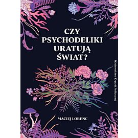 Czy psychodeliki uratują świat?