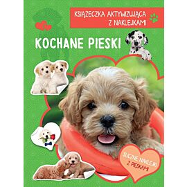 Kochane pieski. Książeczka aktywizująca z naklejkami
