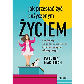 Jak przestać żyć pożyczonym życiem (e-book)