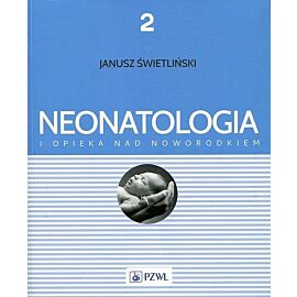 Neonatologia i opieka nad noworodkiem. Tom 2