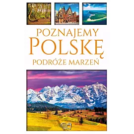Poznajemy Polskę. Podróże marzeń