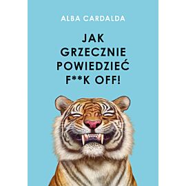 Jak grzecznie powiedzieć f**k off!