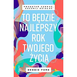 To będzie najlepszy rok twojego życia