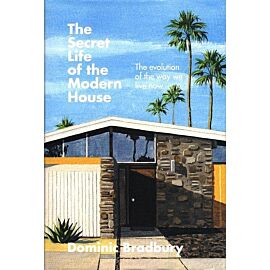 The Secret Life of the Modern House