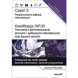 Kwalifikacja inf. 03 tworzenie i administrowanie stronami i aplikacjami internetowymi oraz bazami danych. Część 3