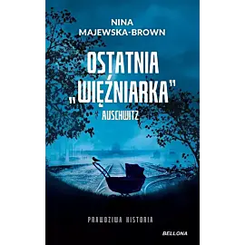 Ostatnia więźniarka Auschwitz