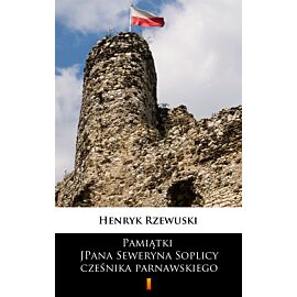 Pamiątki JPana Seweryna Soplicy cześnika parnawskiego (e-book)