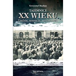 Tajemnice XX wieku. Ludzie, sensacje, wydarzenia
