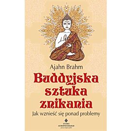 Buddyjska sztuka znikania. Jak wznieść się ponad problemy wyd. 2020