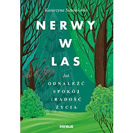 Nerwy w las. Jak odnaleźć spokój i radość życia (e-book)