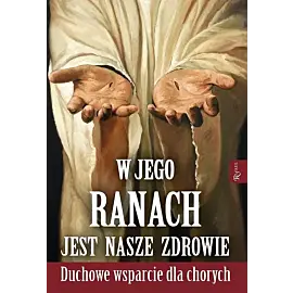 W Jego ranach jest nasze zdrowie