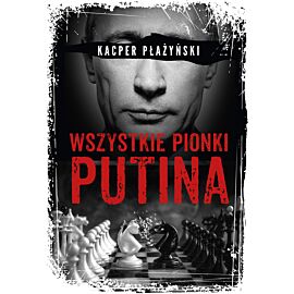Wszystkie pionki Putina. Rosyjski lobbing (e-book)