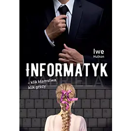 Informatyk – klik kłamstwa, klik grozy. Część I - Gabriela